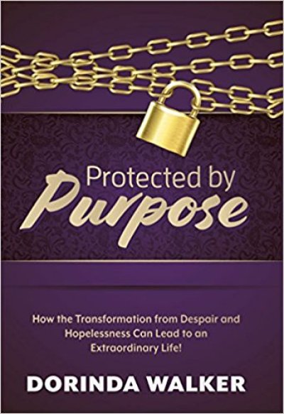 Protected By Purpose by Dorinda walker