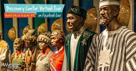 Wycliffe Bible Translators USA host virtual tour, April 24, 4pm EST.