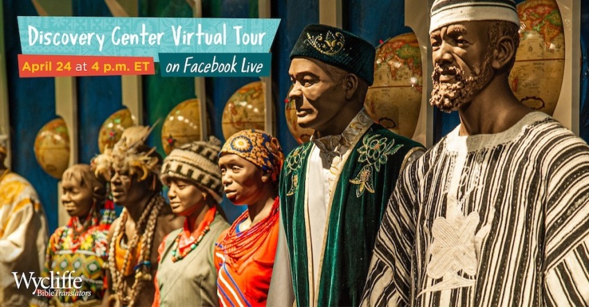Wycliffe Bible Translators USA host virtual tour, April 24, 4pm EST.