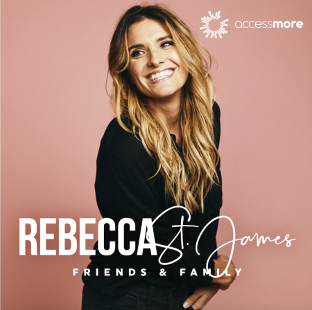 Rebecca St James launches new podcast "REBECCA ST. JAMES FRIENDS AND FAMILY"