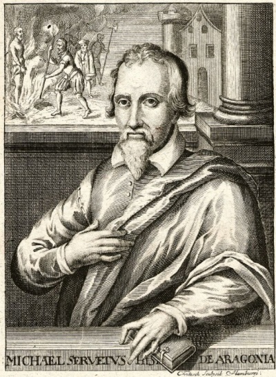 Michael Servetus (1511-1553), a physician and theologian executed by the Protestant leadership of Geneva for his heretical viewpoints, especially a rejection of the doctrine of the Holy Trinity.