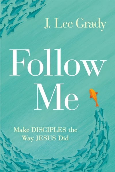 The cover of the 2022 book “Follow Me: Make Disciples the way Jesus did” by Lee Grady.