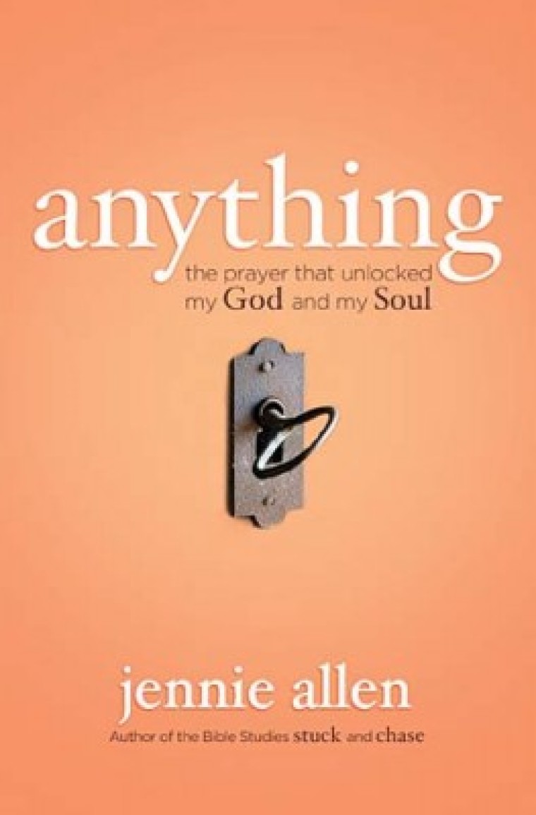 Anything: The Prayer That Unlocked My God and My Soul