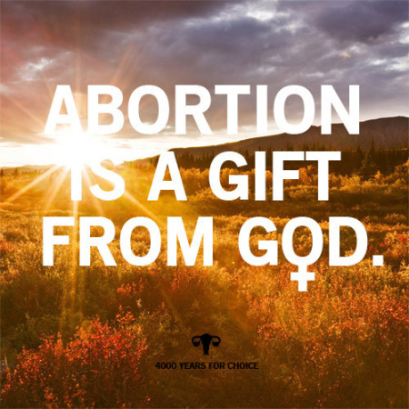 "Abortion is a gift from God," by Heather Ault from the 4000 Years for Choice collection.