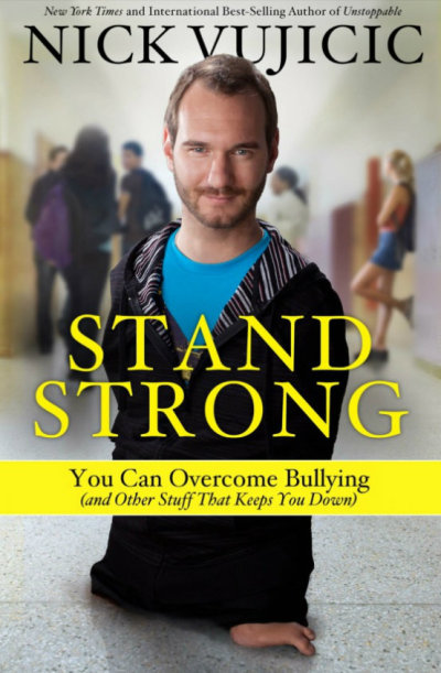 Nick Vujicic, a Christian evangelist born without limbs, appears on the cover of his new book, "Stand Strong: You Can Overcome Bullying (and Other Stuff That Keeps You Down)."