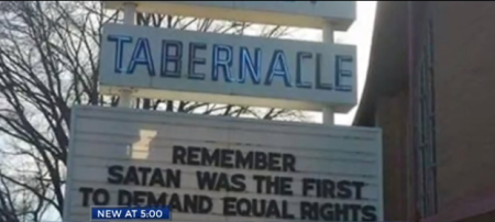 Knoxville Baptist Tabernacle in Knoxville, Tennessee, stirs controversy with a sign that reads: "Remember, Satan was the first to demand equal rights."