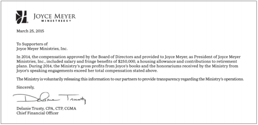 Joyce Meyer, president of Joyce Meyer Ministries, Inc., approved compensation was $250,000, according to her organization's 2014 annual report. It also notes that ministry's gross profits from Meyer's books and honorariums received by the ministry from her speaking engagements