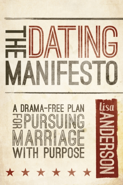 "The Dating Manifesto: A Drama-Free Plan for Pursuing Marriage With Purpose" by Lisa Anderson