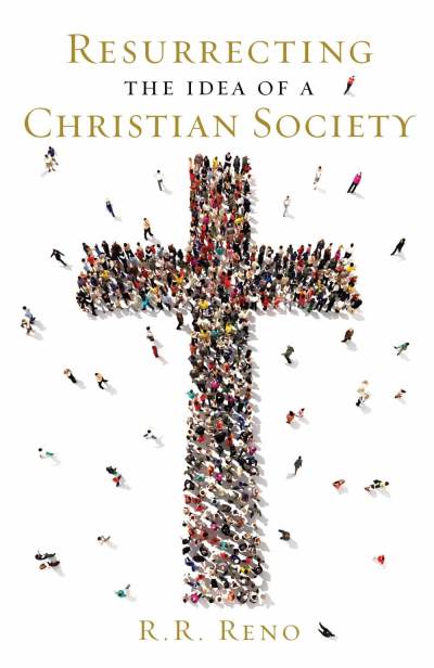 Resurrecting The Idea of a Christian Society