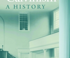 Calvin Not the Founder of 'Calvinism?' Reformed Scholar's Book Points to Other Leaders