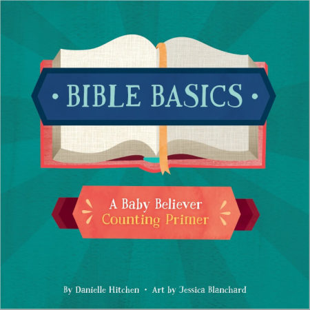 "Bible Basics: A Baby Believer Counting Primer" by Danielle Hitchen of Catechesis Books.