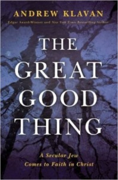 The Great Good Thing: A Secular Jew Comes to Faith in Christ