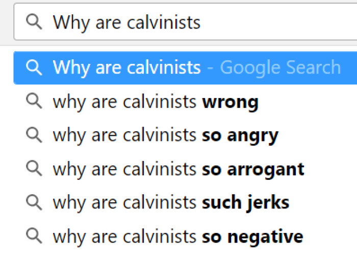 Screengrab of Google search autocomplete for 'why are calvinists.'