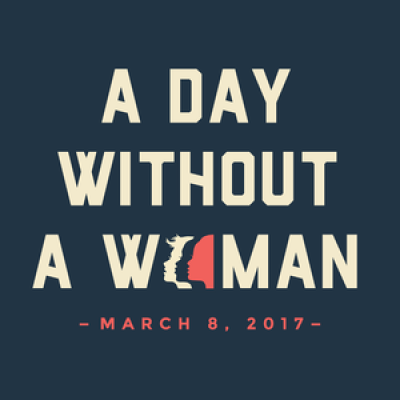 A Day Without A Woman, March 8, 2017.