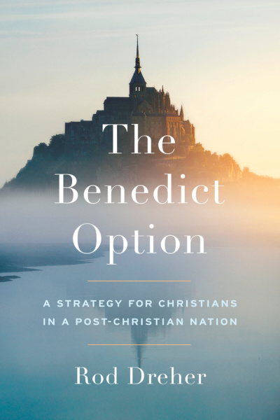 'The Benedict Option,' by Rod Dreher.