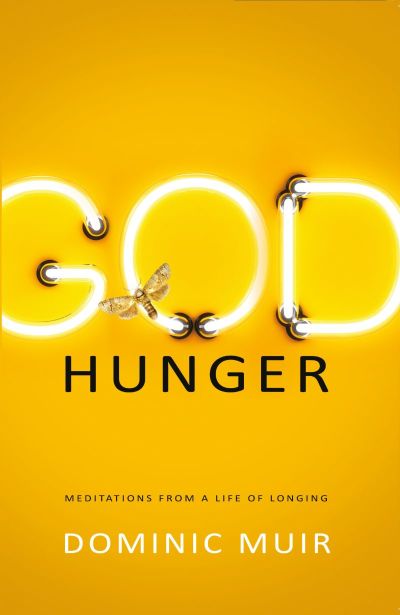 God Hunger: Meditations From A Life of Longing