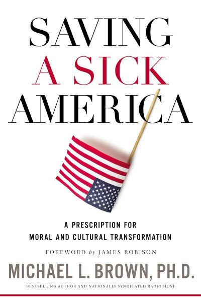 Saving A Sick America by Michael L. Brown