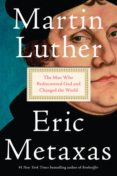 Martin Luther: The Man Who Rediscovered God And Changed The World