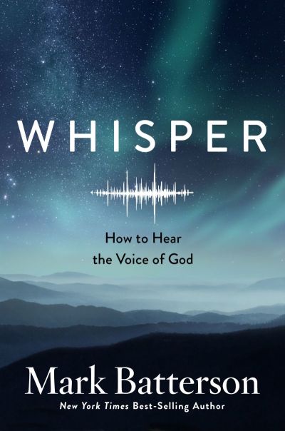 'Whisper: How To Hear The Voice of God' by Mark Batterson