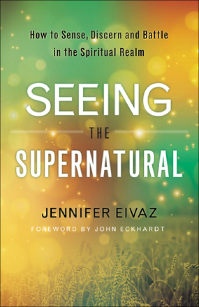 Seeing The Supernatural by Jennifer Eivaz.