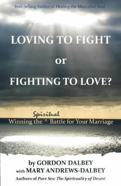 Loving to Fight or Fighting to Love?: Winning the Spiritual Battle for Your Marriage