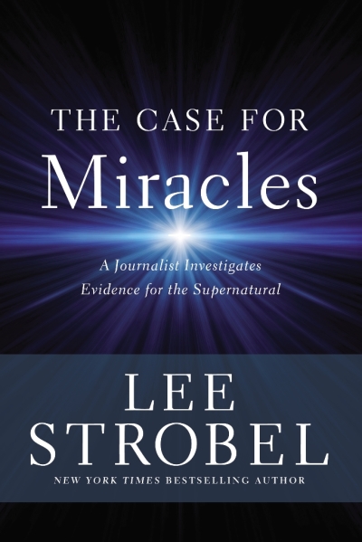 The Case for Miracles: A Journalist Investigates Evidence for the Supernatural by Lee Strobel.