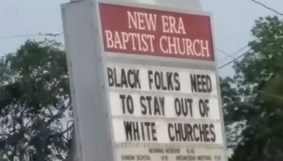 New Era Baptist Church in Birmingham has a controversial church sign that states, 'Black folks need to stay out of white churches.'