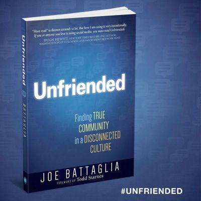 New book by Joe Battaglia, Unfriended: Finding True Community in a Disconnected Culture Oct 2018.