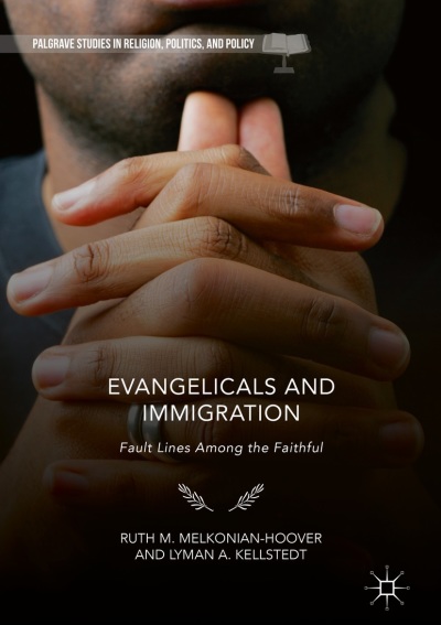 Cover art for Evangelicals and Immigration: Fault Lines Among the Faithful (2018) by Ruth Melkonian-Hoover and Lyman Kellstedt. 
