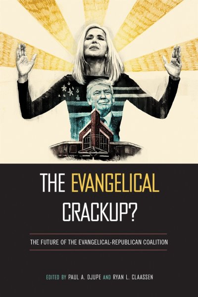 Cover art for The Evangelical Crackup? The Future of the Evangelical-Republican Coalition, edited by Paul Djupe, Denison University, and Ryan Claassen, Kent State University, October 18, 2018.