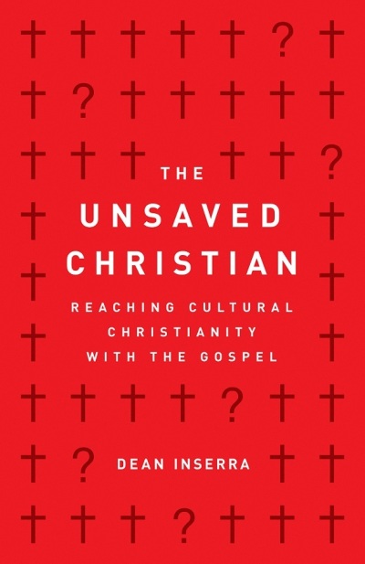 'The Unsaved Christian: Reaching Cultural Christianity with the Gospel,' by Dean Inserra, released March 2019. 