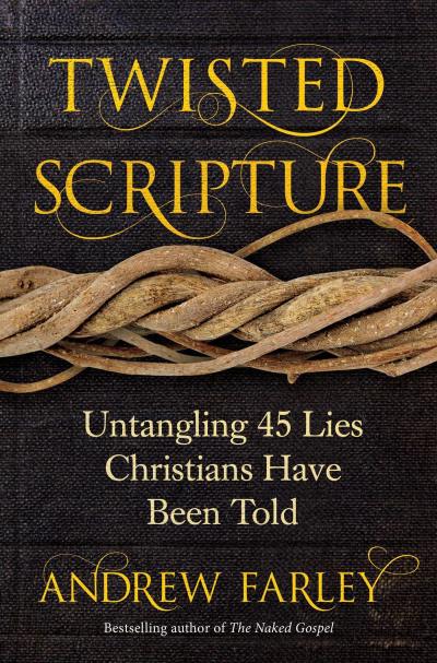 'Twisted Scripture: Untangling 45 Lies Christians Have Been Told,' by Andrew Farley, official release date May 14, 2019. 
