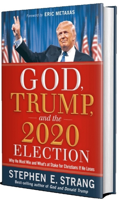 The 2020 book 'God, Trump, and the 2020 Election: Why He Must Win and What's at Stake for Christians if He Loses,' by Charisma Media CEO Stephen E. Strang. Book cover design by Justin Evans. 