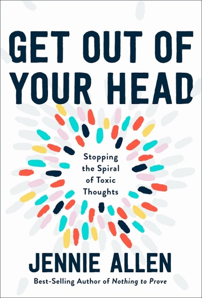 The 2020 book 'Get Out of Your Head: Stopping the Spiral of Toxic Thoughts' by Bible teacher and founder of the IF:Gathering Jennie Allen. 