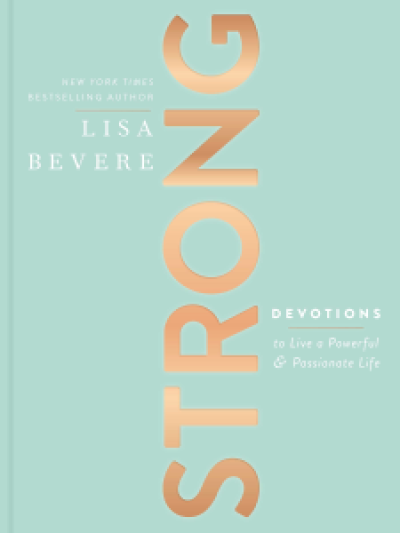 'Strong: Devotions to Live a Powerful and Passionate Life' by Lisa Bevere