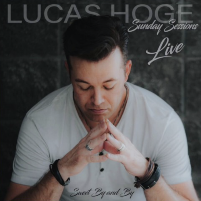 Lucas Hoge 'Sunday Sessions' song exclusive premiere, 'Sweet By and By.' 