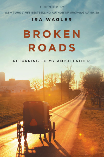 Ira Wagler penned a new book titled, Broken Roads: Returning to My Amish Father, May 12, 2020