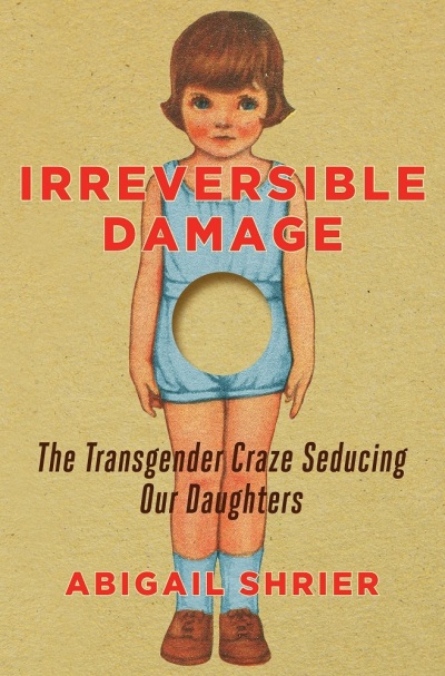 Irreversible Damage: The Transgender Craze Seducing Our Daughters