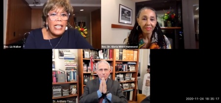 Dr. Anthony Fauci speaks at a virtual event hosted by The Cory Johnson Program for Post-Traumatic Healing at Roxbury Presbyterian Church of Roxbury, Massachusetts on Tuesday, Nov. 24, 2020. Also featured were the Reverend Liz Walker, senior pastor at Roxbury Presbyterian Church, and the Reverend Gloria White-Hammond, co-pastor of Bethel African Methodist Episcopal Church of Boston, Massachusetts.