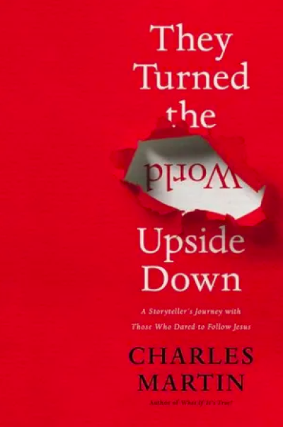 Charles Martin's latest book, 'They Turned the World Upside Down.' The book is a follow-up to 'What If It's True.'