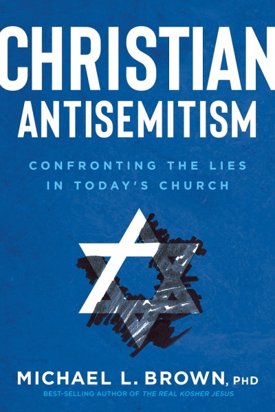 The front cover of the book 'Christian Antisemitism: Confronting the Lies in Today’s Church,' by Michael Brown and released on Feb. 2, 2021. 