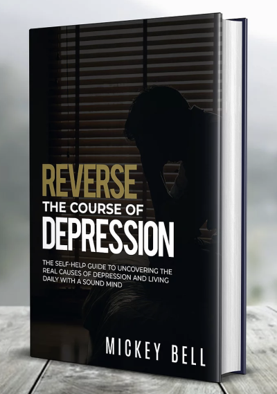 Reverse The Course Of Depression: The Self-Help Guide to Uncovering the Real Causes of Depression and Living Daily with a Sound Mind, December 23, 2019