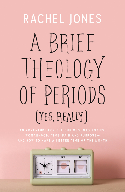 “A Brief Theology of Periods (Yes, Really)” by Rachel Jones (May 2021)   