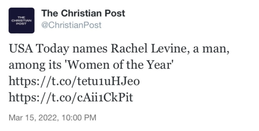 The Christian Post tweeted a link to its news story about USA Today naming Rachel Levine, a man who identifies as a woman, on its "Women of the Year" list. Twitter censored the post and suspended CP for referring to Levine as "a man."
