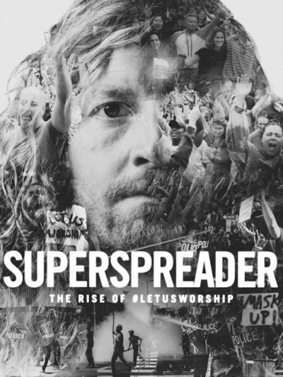 New documentary, SUPERSPREADER, follows the controversial journey of Sean Feucht as he leads worship in cities across America during the COVID-19 lockdown, 2022 