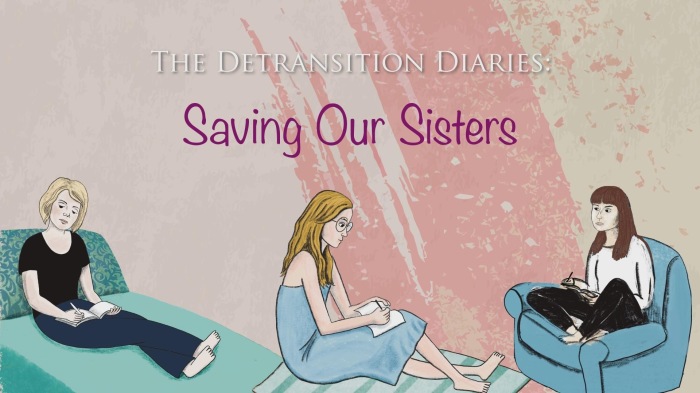 'The Detransition Diaries: Saving Our Sisters'