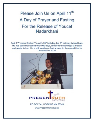 Present Truth Ministries urges all Christians to pray and fast in honor of imprisoned pastor Youcef Nadarkhani on his birthday, April 11.