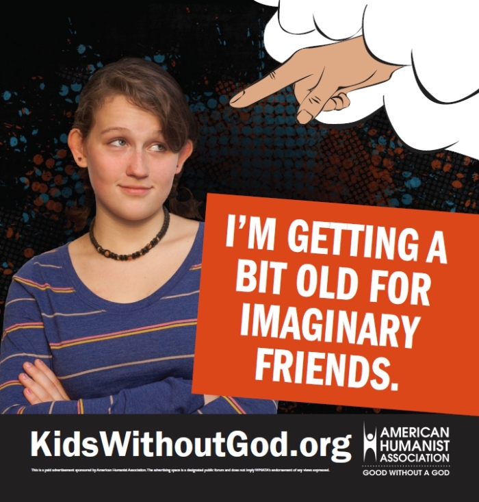 'The Kids Without God' campaign launched on Nov. 14, 2012 featuring a poster by The American Humanist Association where a young teen looks dismissively at finger from the clouds, with the text 'I'm Getting A Bit Old For Imaginary Friends' written beneath.