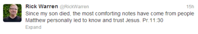 In this tweet, Rick Warren, pastor of Saddleback Church in Lake Forest, Calif., praises the notes of encouragement his received from people his son Matthew led to God before he died as 'most comforting'.