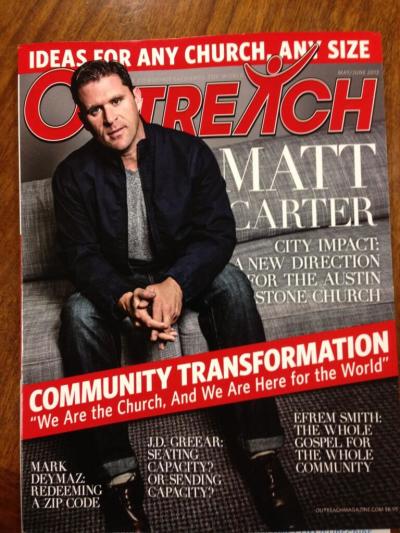 Pastor Matt Carter of The Austin Stone Community Church on the cover of this month's Outreach Magazine.